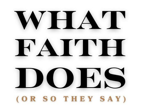 What Faith Means: (Or So They Say)