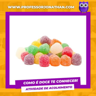ACOLHIMENTO: Como é doce te conhecer!