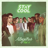 Stay Cool - Altogether Part III