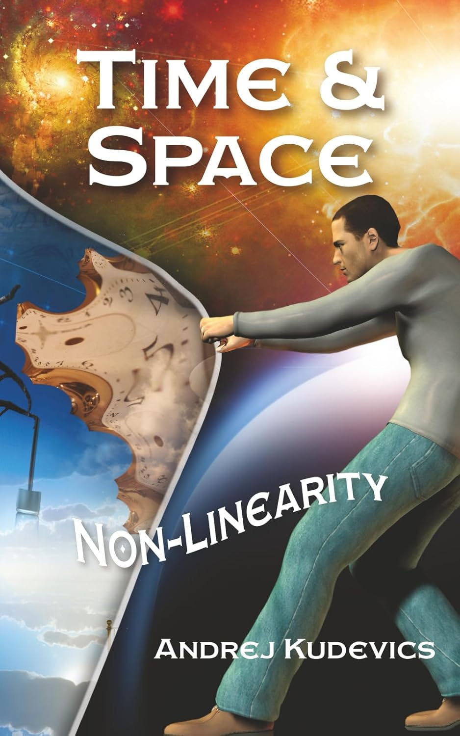 Book cover showing a man pulling a distorted clock in a cosmic setting. Text: Time & Space, Non-Linearity, Andrej Kudevics. Fiery sky.