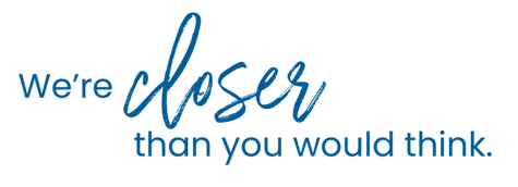 We are closer to you than you think