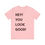 Thumbnail: Hey! You Look Good! Unisex T-Shirt in Pink  