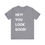 Thumbnail: Hey! You Look Good! Unisex T-Shirt in Grey 