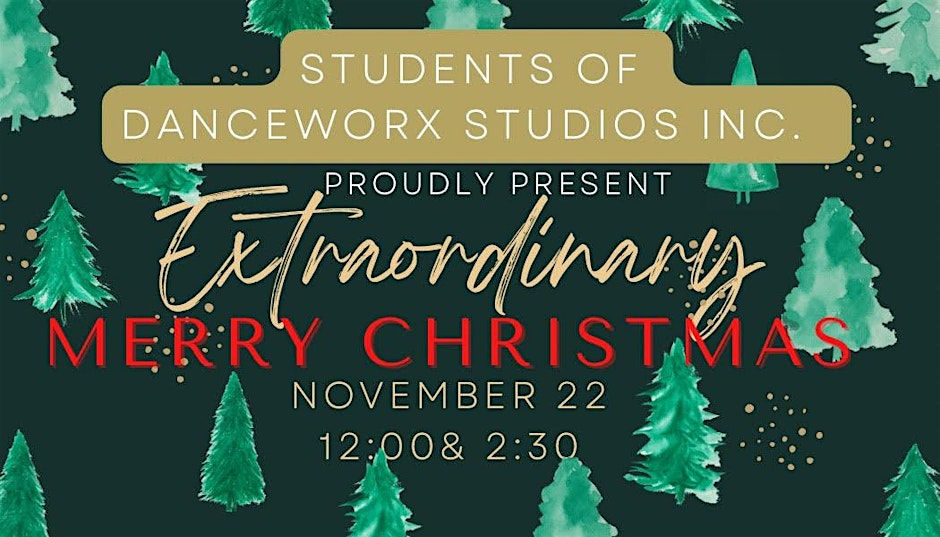DANCEWORX Studios Inc. proudly presents Extraordinary Merry Christmas