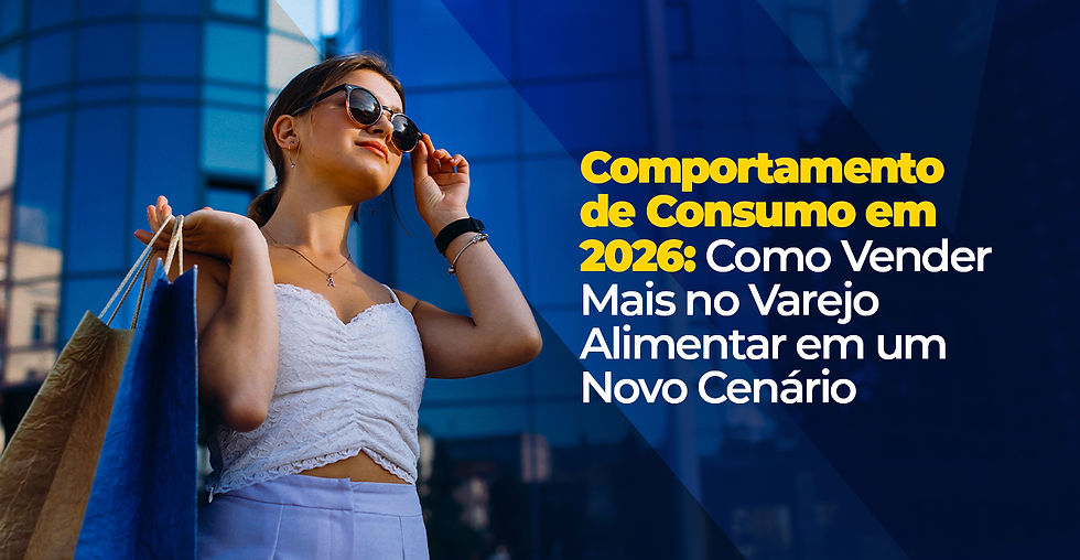 Comportamento de Consumo em 2026: Como Vender Mais no Varejo Alimentar em um Novo Cenário