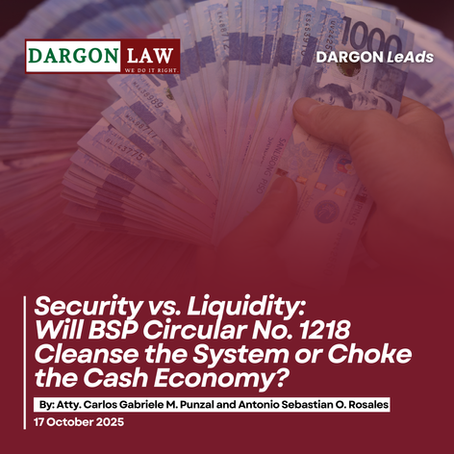 Security vs. Liquidity: Will BSP Circular No. 1218 Cleanse the System or Choke the Cash Economy?