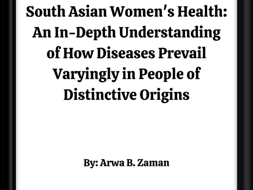 South Asian Women's Health: An In-Depth Understanding of How Diseases Prevail Varyingly in People...
