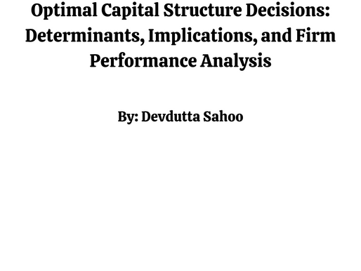 Optimal Capital Structure Decisions: Determinants, Implications, and Firm Performance Analysis