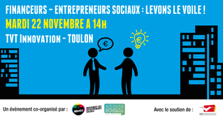 Financement de vos projets : "Financeurs – Entrepreneurs sociaux : levons le voile! "
