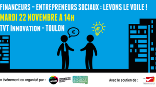 Financement de vos projets : "Financeurs – Entrepreneurs sociaux : levons le voile! "