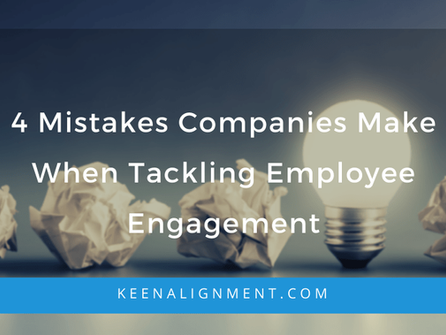 4 Mistakes Companies Make When Tackling Employee Engagement