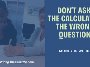 Don’t Ask the Calculator the Wrong Question