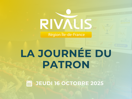 La région Rivalis Ile-de-France vous invite à participer à La Journée du Patron – le 16 octobre 2025 à Puteaux