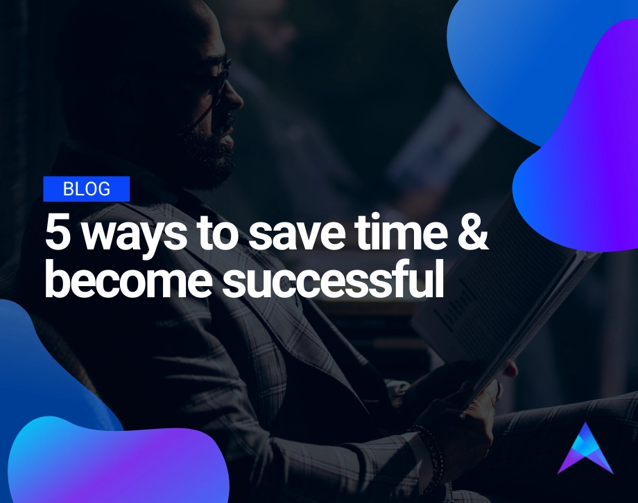 5 ways to save time & become successful 