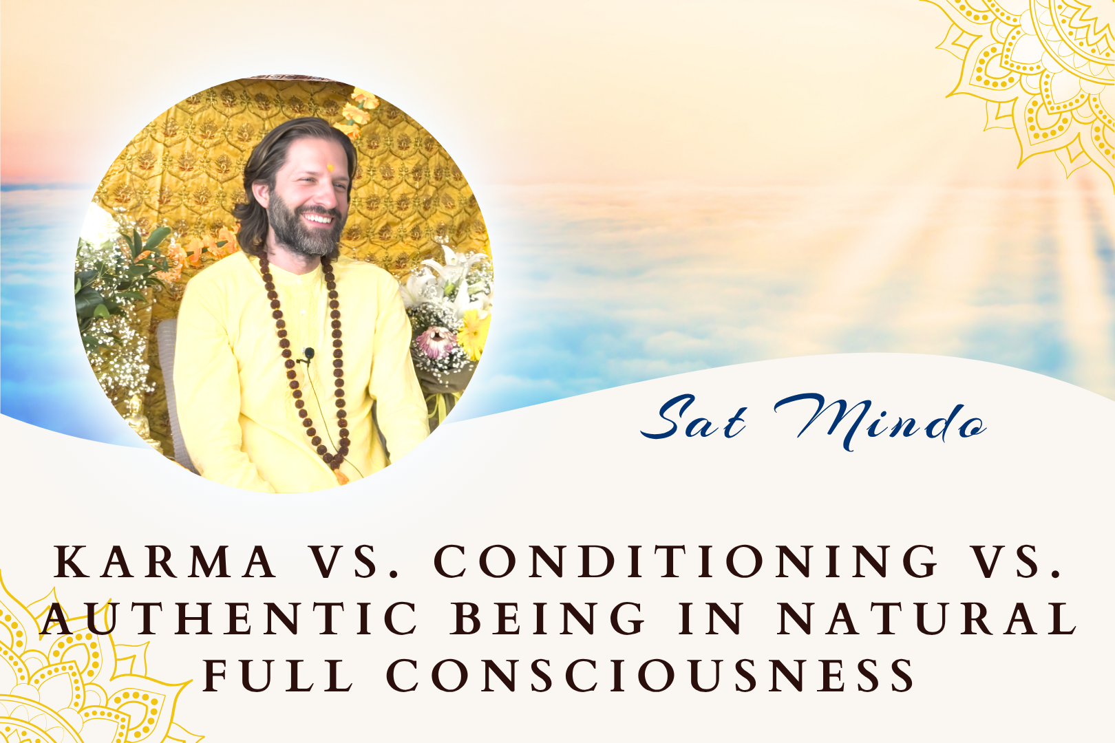 KARMA vs. CONDITIONING vs. AUTHENTIC BEING IN NATURAL FULL CONSCIOUSNESS