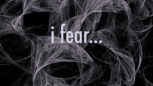I Fear...