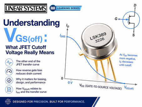 Linear Systems Learning Series: Understanding VGS(off) - What JFET Cutoff Voltage Really Means