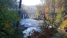 Solo on the Foothills Trail | PART 2