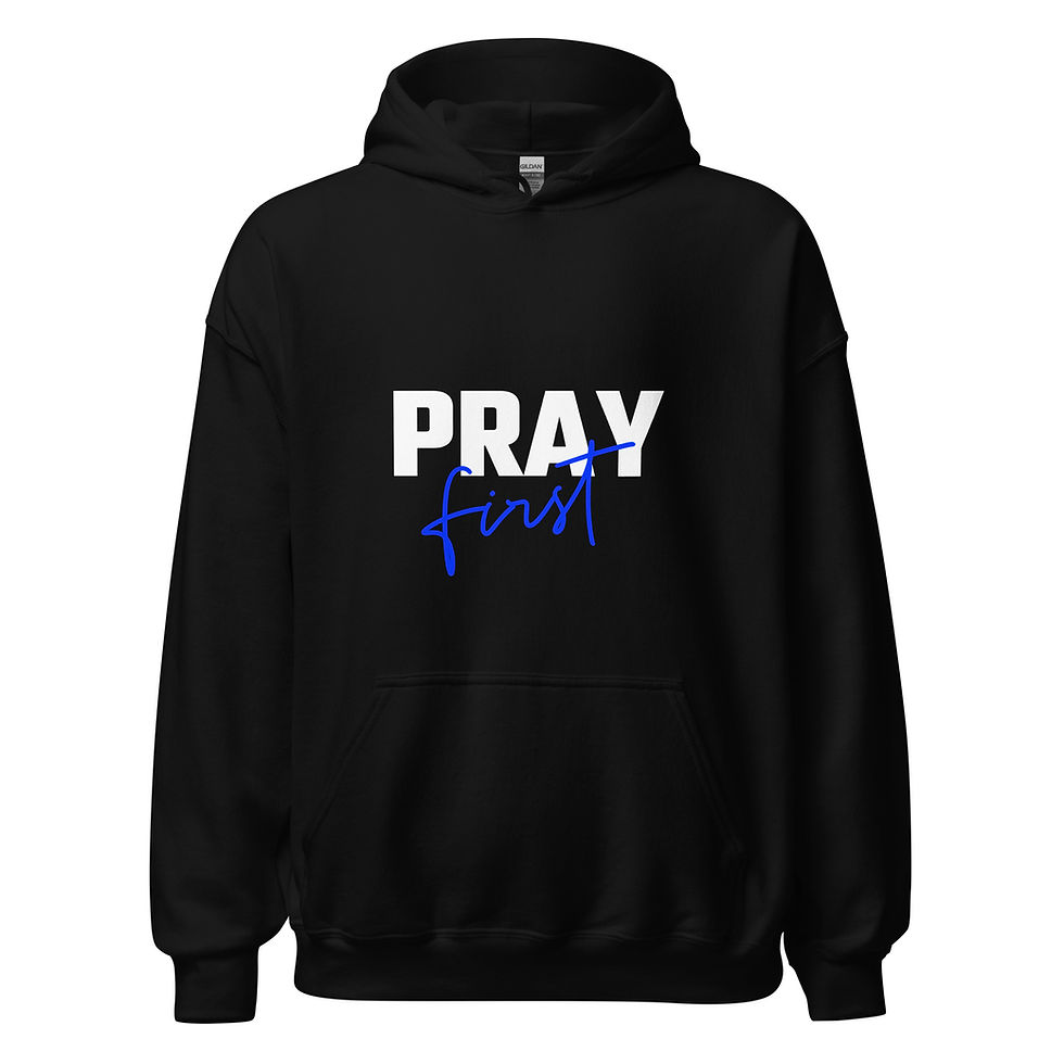 Pray First Hoodie
