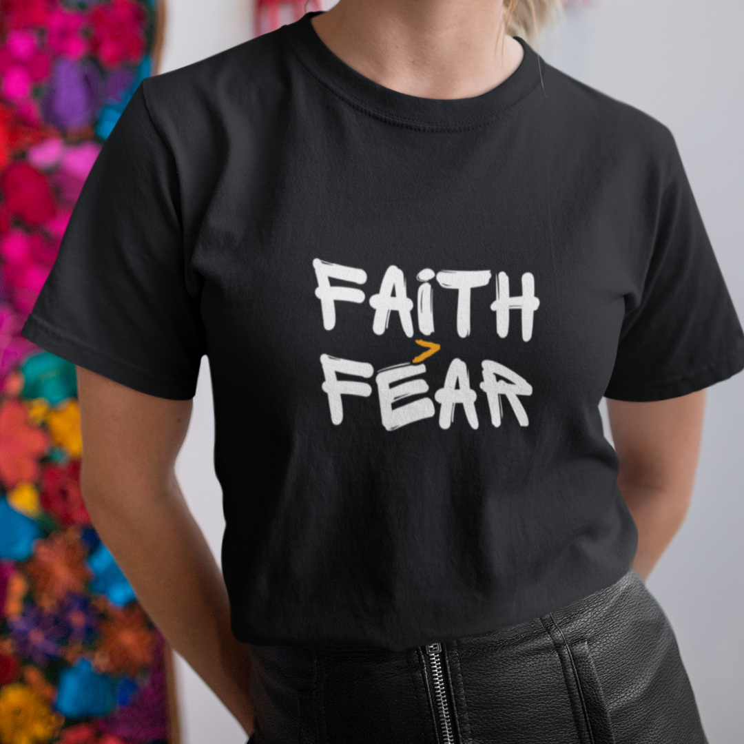 Faith Greater Than Fear T-shirt