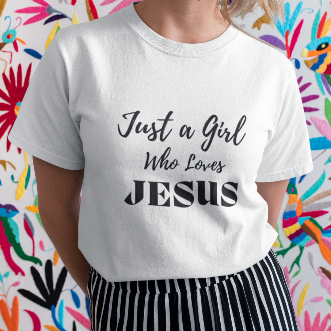 Just a Girl Who Loves Jesus T-Shirt