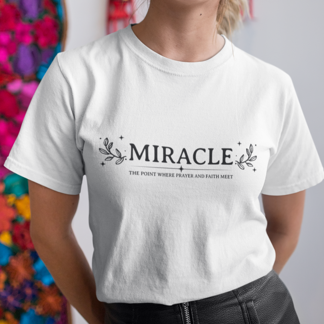 Miracle The Point Where Prayer And Faith Meet T-Shirt