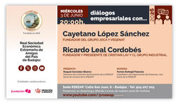 “DIÁLOGOS EMPRESARIALES CON...” Cayetano López Sánchez y Ricardo Leal Cordobés 03/06/26