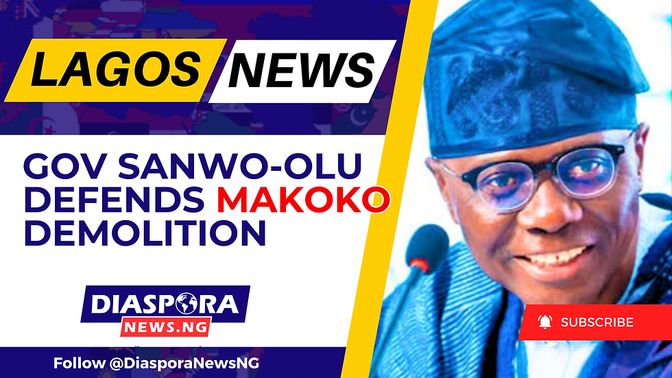  Lagos News Today : Gov. Sanwo-Olu Defends Makoko Demolition