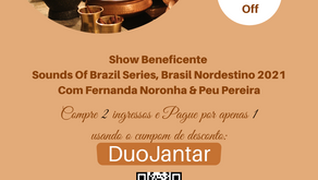 Jantar de Gala Beneficente - com o show da série Sounds of Brazil: “Brasil Nordestino”.