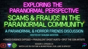 Exploring the Paranormal Perspective: Season 5, Episode 24 β Ghosts, Scams, and Squeaky Doors (Oh My!)