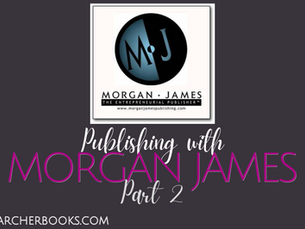 Publishing with Morgan James, Pt. 2
