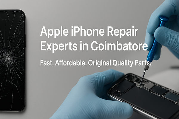 Apple iPhone Repair Experts in Coimbatore: Fast, Affordable, Original Quality Parts