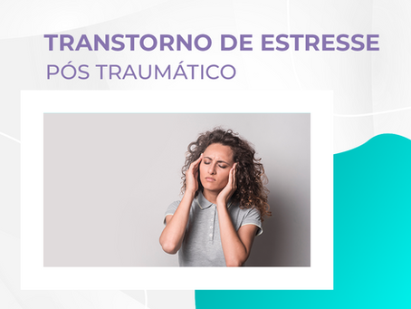Transtorno de Estresse Pós-Traumático (TEPT): A Desregulação do Alarme Cerebral e a Importância da Avaliação Precoce