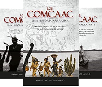 Los Comca'ac: una historia narrativa. Por: Alberto Mellado Moreno