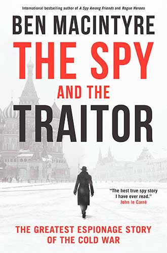 The Spy and the Traitor: The Greatest Espionage Story of the Cold War