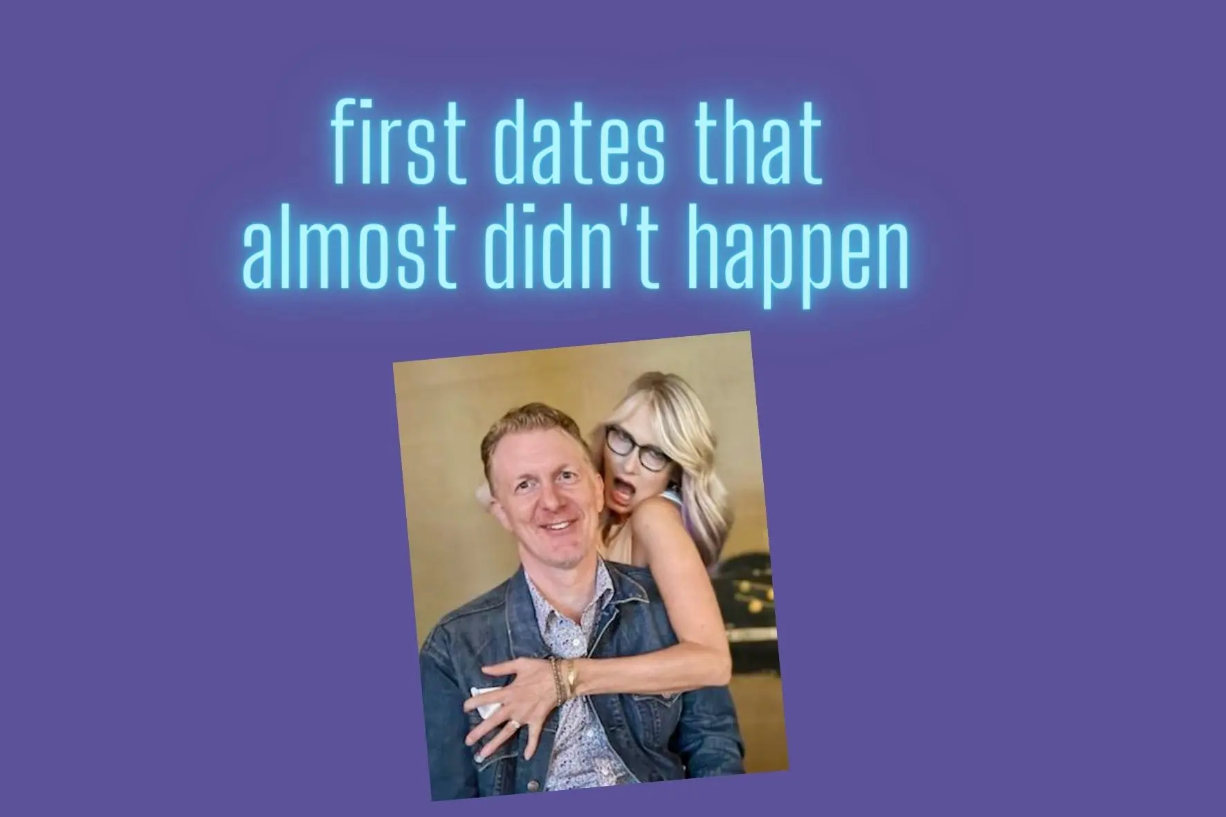 First Dates that Almost Didn’t Happen