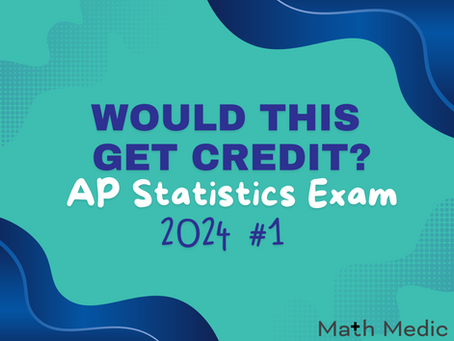 Would This Get Credit? AP Statistics Exam 2024 #1