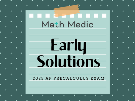 Early Solutions to the 2025 AP Precalculus Free Response