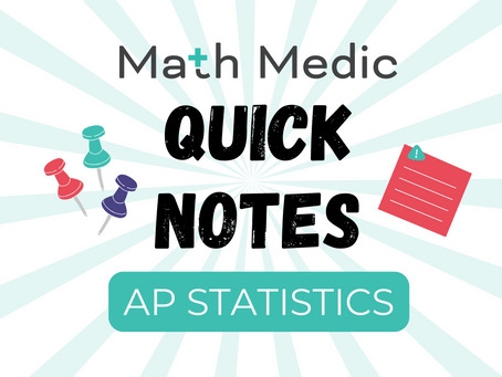 The Math Medic QuickNotes for AP Statistics