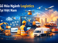 Số hóa logistics tại Việt Nam: Giải pháp giảm chi phí chuỗi cung ứng và thúc đẩy logistics 4.0