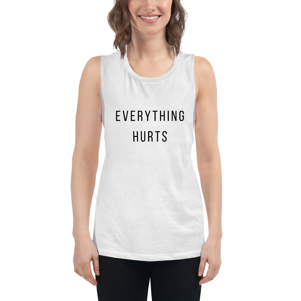 Thumbnail: Ladies’ Muscle Tank "Everything Hurts"