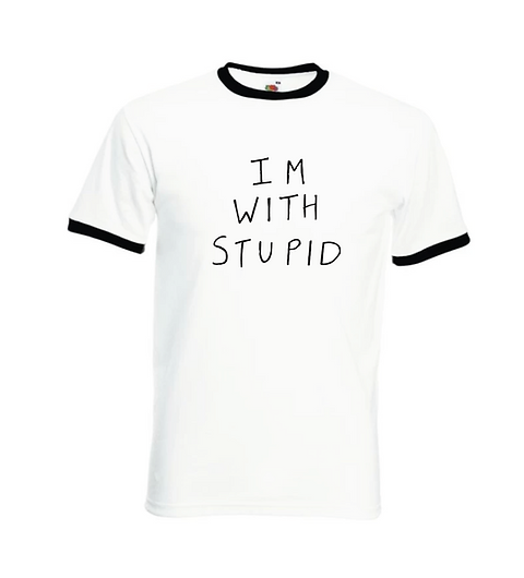I AM WITH STUPID