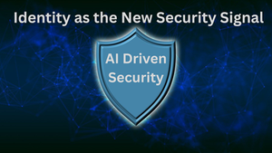 Identity Will Become the Primary Signal for AI-Driven Security