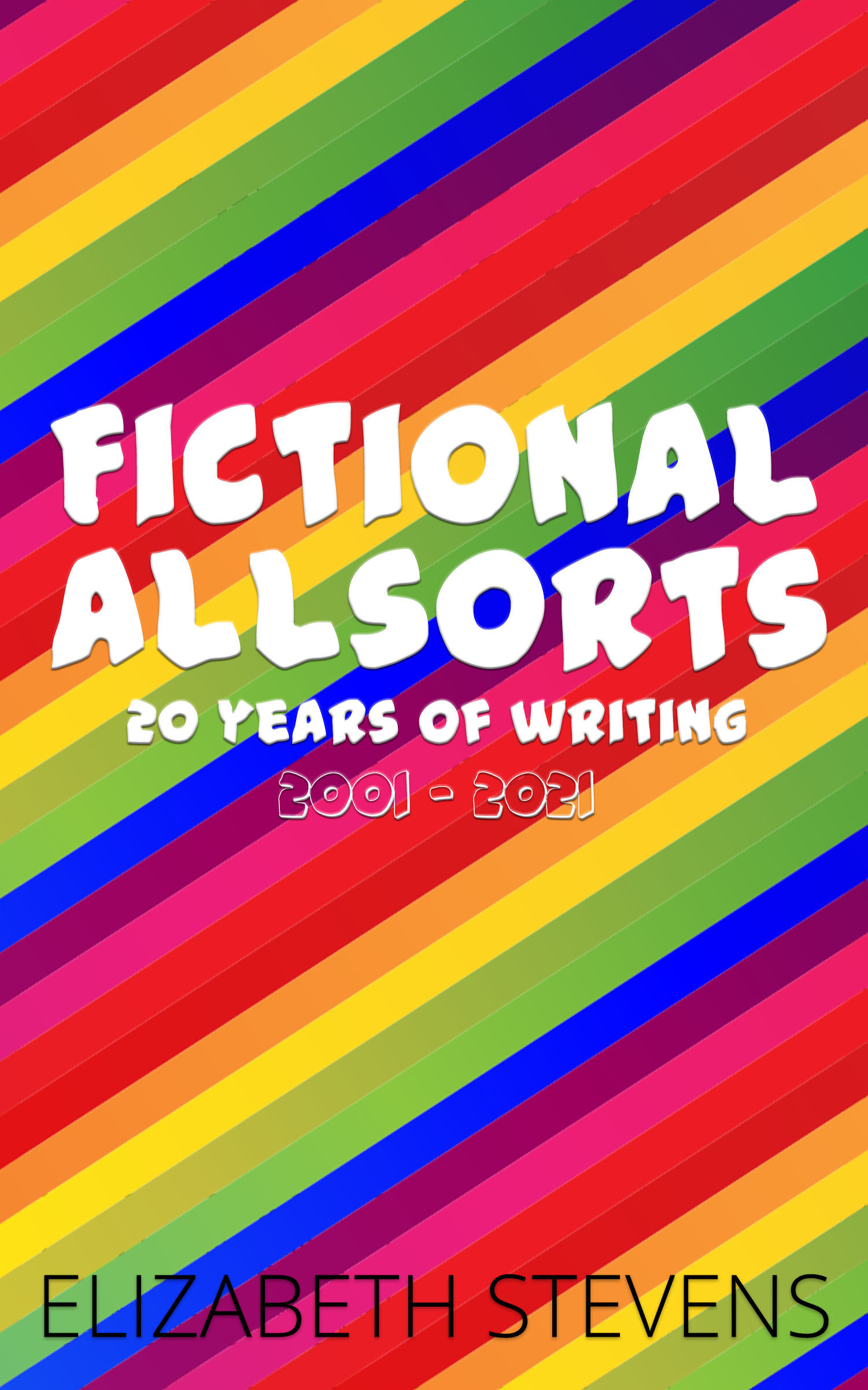 Fictional Allsorts: 20 Years of Writing: 2001 - 2021