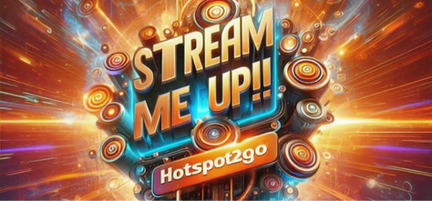 STREAM ME UP!! HotSpot2go.com