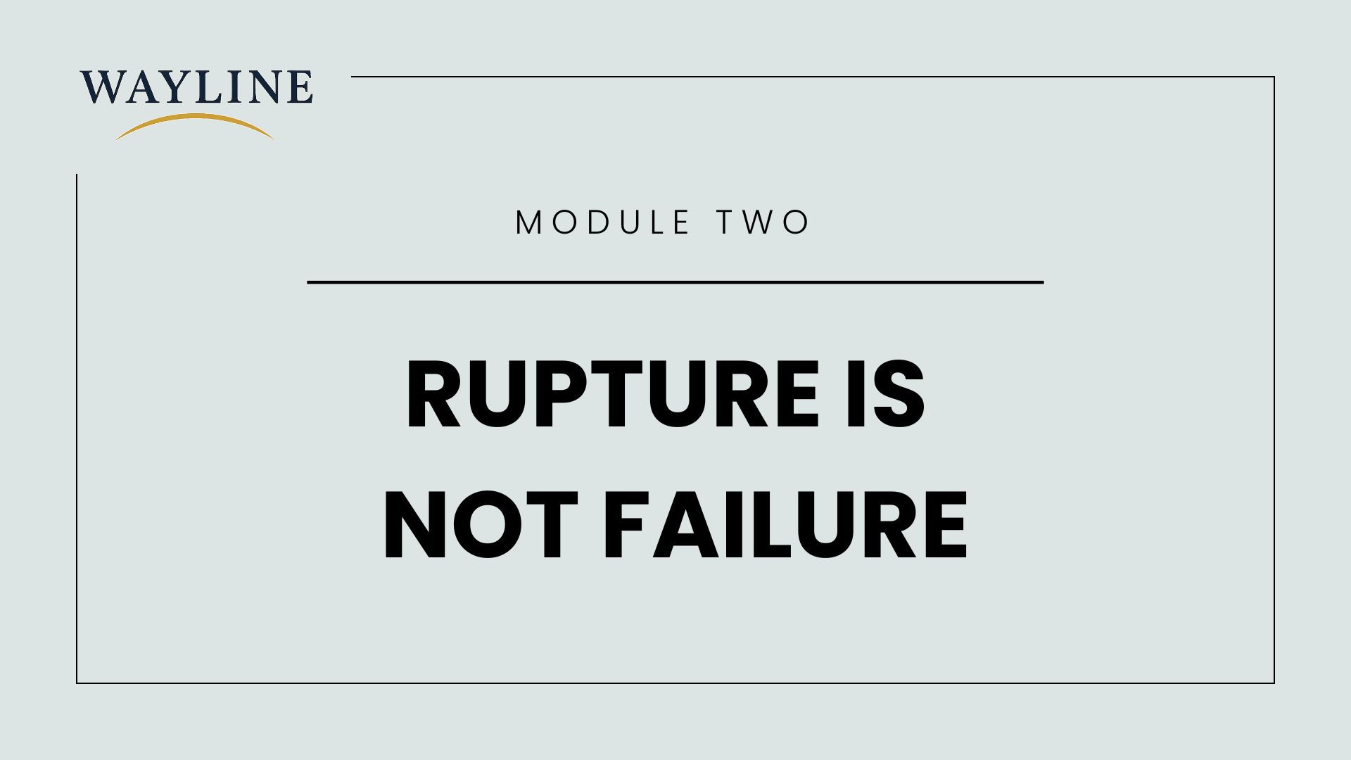 Rupture is Not Failure Module
