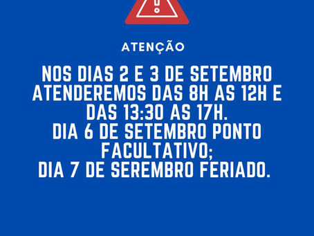 Horário de funcionamento dias de 02/09, a 07/09