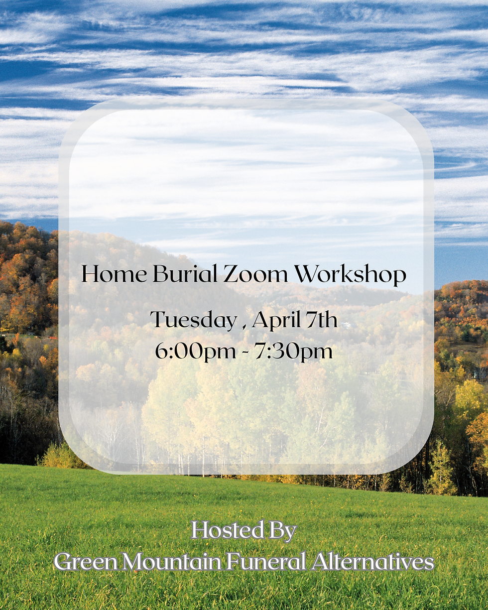 Home Burial Zoom Workshop, Hosted by Green Mountain Funeral Alternatives