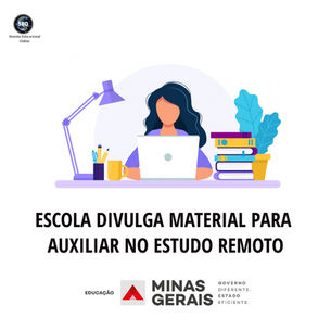 ESCOLA DIVULGA MATERIAL PARA AUXILIAR NO ESTUDO REMOTO