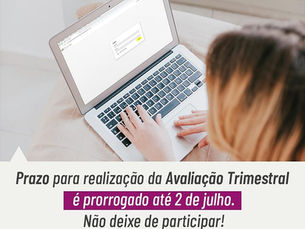 Prazo para realizarem a Avaliação Trimestral foi prorrogado até o dia 2 de julho